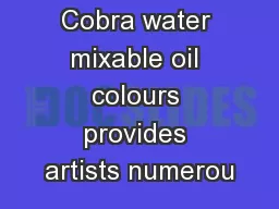 Painting with Cobra water mixable oil colours provides artists numerou