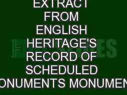 EXTRACT FROM ENGLISH HERITAGE'S RECORD OF SCHEDULED MONUMENTS MONUMENT