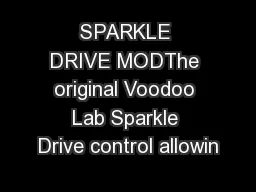 SPARKLE DRIVE MODThe original Voodoo Lab Sparkle Drive control allowin