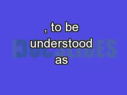 , to be understood as 