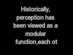 Historically, perception has been viewed as a modular function,each ot