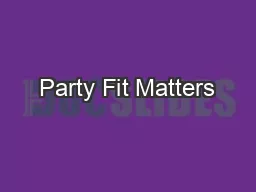 Party Fit Matters