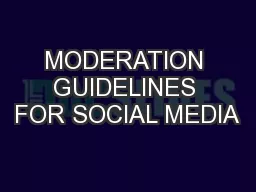 MODERATION GUIDELINES FOR SOCIAL MEDIA