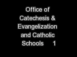 Office of Catechesis & Evangelization and Catholic Schools     1