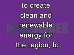 It is our goal to create clean and renewable energy for the region, to
