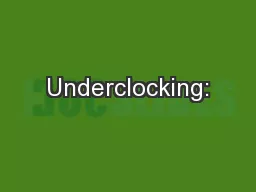 Underclocking: