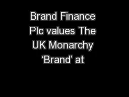 Brand Finance Plc values The UK Monarchy ‘Brand’ at 