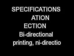 SPECIFICATIONS      ATION ECTION  Bi-directional printing, ni-directio