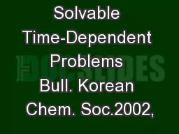 Exactly Solvable Time-Dependent Problems Bull. Korean Chem. Soc.2002,
