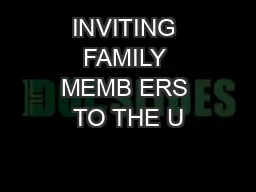 INVITING FAMILY MEMB ERS TO THE U
