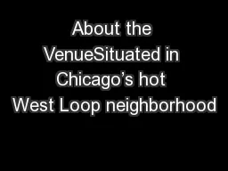 About the VenueSituated in Chicago’s hot West Loop neighborhood
