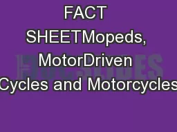 FACT SHEETMopeds, MotorDriven Cycles and Motorcycles