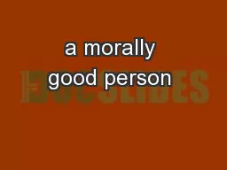a morally good person 