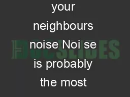 PAGE    PROBLEMS WITH NEIGHBOURS Can you stop your neighbours noise Noi se is probably