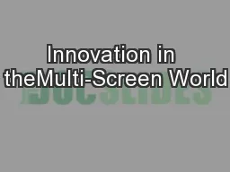 Innovation in theMulti-Screen World