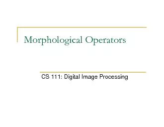 Morphological OperatorsCS 111: Digital Image Processing