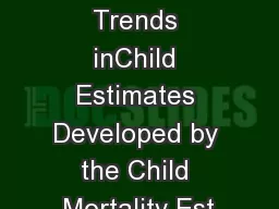Levels & Trends inChild Estimates Developed by the Child Mortality Est