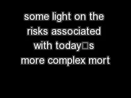 some light on the risks associated with todays more complex mort