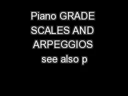  Piano GRADE  SCALES AND ARPEGGIOS see also p