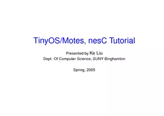 TinyOS/Motes,nesCTutorialPresentedbyKeLiuDept.OfComputerScience,SUNYBi