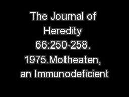 The Journal of Heredity 66:250-258. 1975.Motheaten, an Immunodeficient