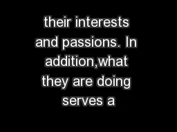 their interests and passions. In addition,what they are doing serves a