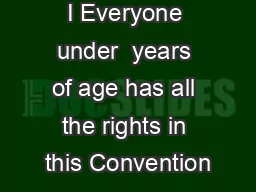 I Everyone under  years of age has all the rights in this Convention