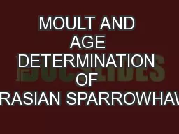 MOULT AND AGE DETERMINATION OF EURASIAN SPARROWHAWK