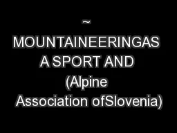 ~ MOUNTAINEERINGAS A SPORT AND (Alpine Association ofSlovenia)