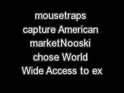 mousetraps capture American marketNooski chose World Wide Access to ex