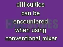 umber of difficulties can be encountered when using conventional mixer