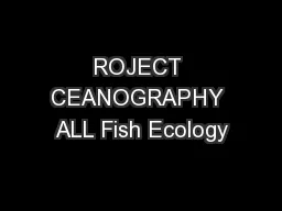 ROJECT CEANOGRAPHY ALL Fish Ecology