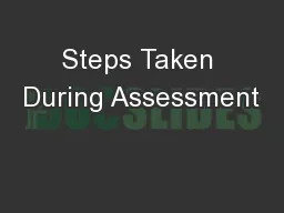 Steps Taken During Assessment