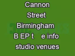  Cannon Street Birmingham  B EP t    e info studio venues