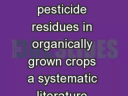 Higher antioxidant and lower cadmium concentrations and lower incidence of pesticide residues in organically grown crops a systematic literature review and metaanalyses Marcin Baran ski  Dominika S re