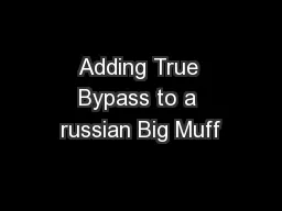 Adding True Bypass to a russian Big Muff