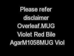 Please refer disclaimer Overleaf.MUG Violet Red Bile AgarM1058MUG Viol