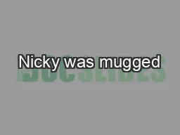 Nicky was mugged