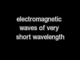 electromagnetic waves of very short wavelength
