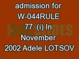 Proposed admission for W-044RULE 77: (i) In November 2002 Adele LOTSOV
