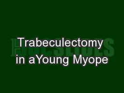 Trabeculectomy in aYoung Myope