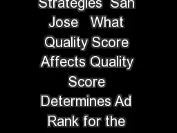 AdWords Quality Score Brad Geddes Search Engine Strategies  San Jose   What Quality Score Affects Quality Score Determines Ad Rank for the search network Ad Rank for the content network Keyword minimu