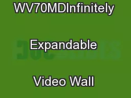 WORLD'S NARRO WV70MDInfinitely Expandable Video Wall Solution
...