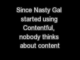 Since Nasty Gal started using Contentful, nobody thinks about content