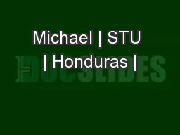 Michael | STU | Honduras |