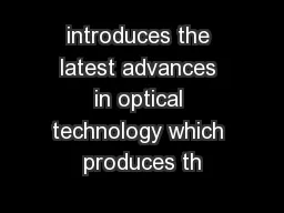 introduces the latest advances in optical technology which produces th