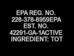 EPA REG. NO. 228-378-8959EPA EST. NO. 42291-GA-1ACTIVE INGREDIENT: TOT