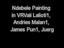 Ndebele Painting in VRVali Lalioti1, Andries Malan1, James Pun1, Juerg
