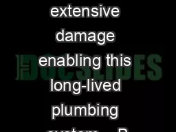 created extensive damage enabling this long-lived plumbing system.   B