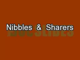 Nibbles  &  Sharers